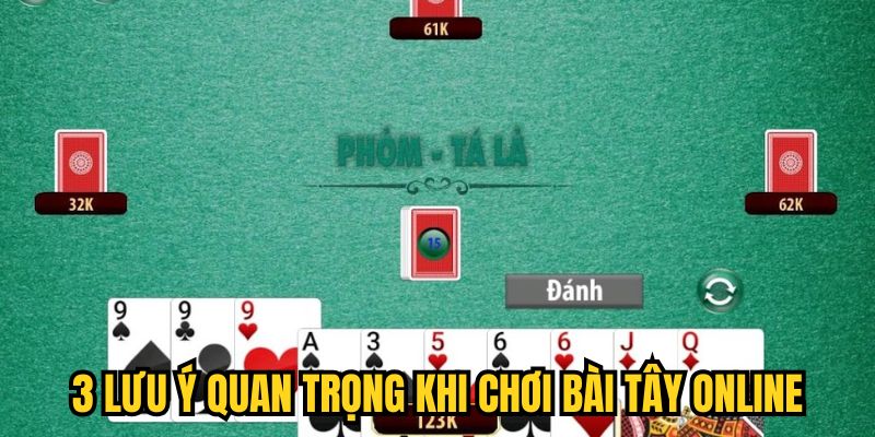 3 lưu ý quan trọng khi chơi bài Tây online