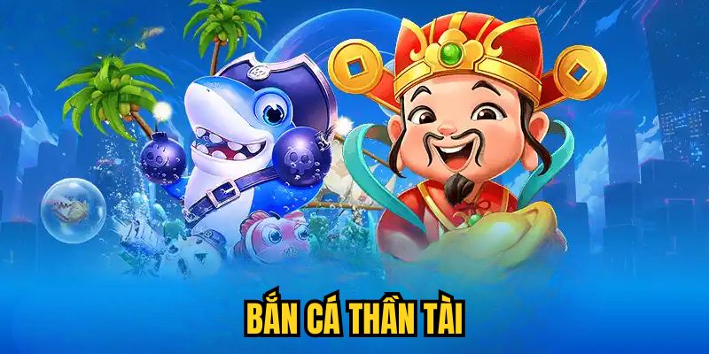 Bắn Cá Thần Tài| Siêu Phẩm Săn Thưởng Đỉnh Chóp 2025