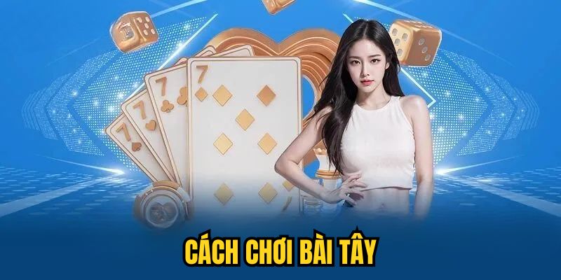 Cách Chơi Bài Tây 52 Lá Phổ Biến Dành Cho Tân Binh 2025