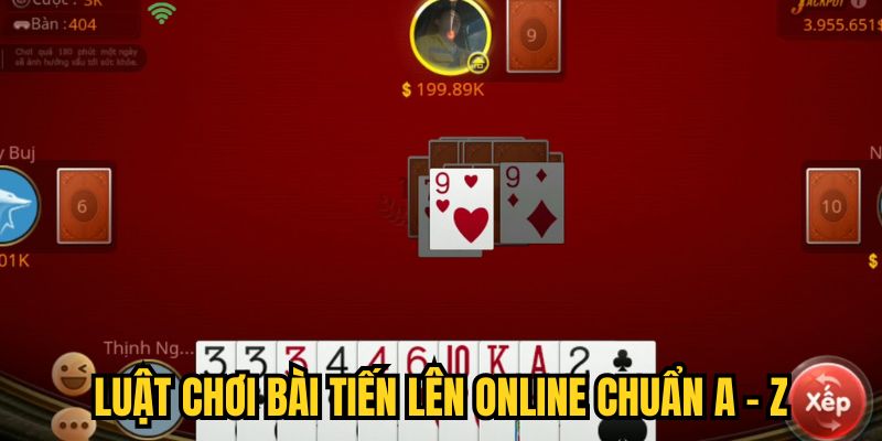 Luật chơi bài Tiến Lên online chuẩn A - Z