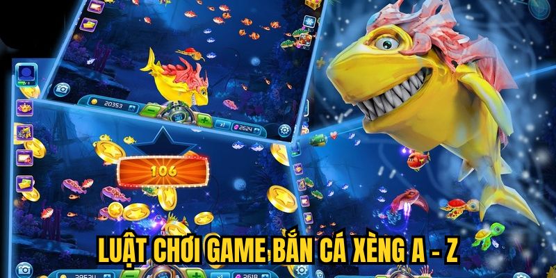 Luật chơi game Bắn Cá Xèng A - Z