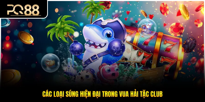Các loại súng hiện đại trong vua hải tặc Club
