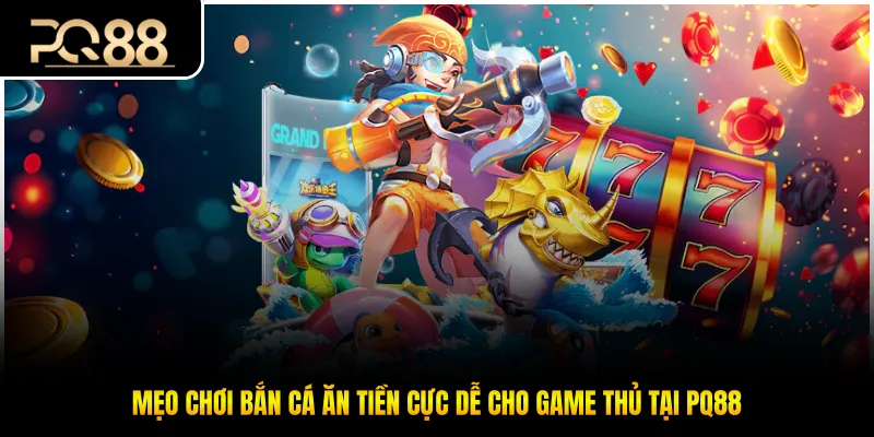 Mẹo chơi bắn cá