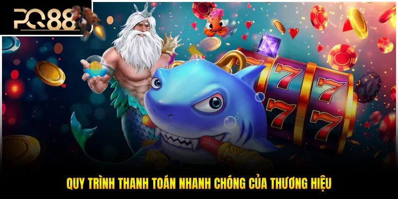 Quy trình thanh toán nhanh chóng của thương hiệu