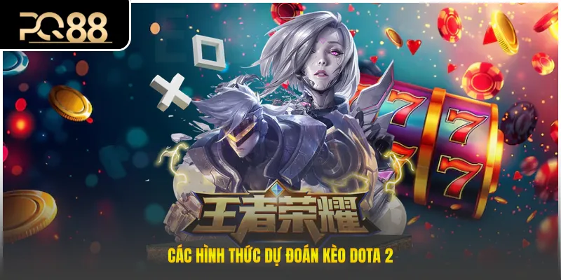 Các hình thức dự đoán kèo Dota 2