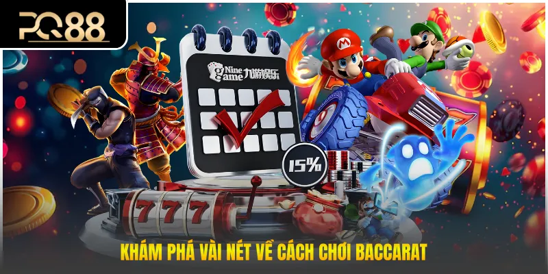 Khám phá vài nét về cách chơi baccarat