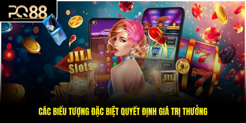 Các biểu tượng đặc biệt quyết định giá trị thưởng