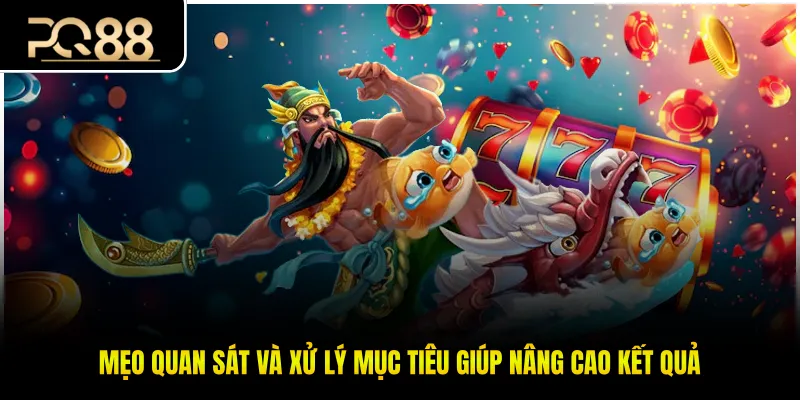 Mẹo quan sát và xử lý mục tiêu giúp nâng cao kết quả