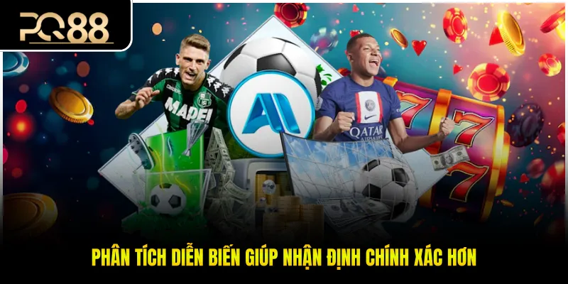 Phân tích diễn biến giúp nhận định chính xác hơn