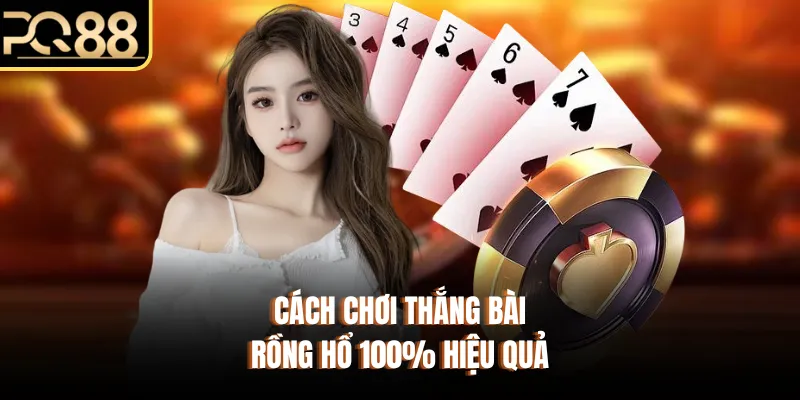 Cách chơi thắng bài rồng hổ 100% hiệu quả