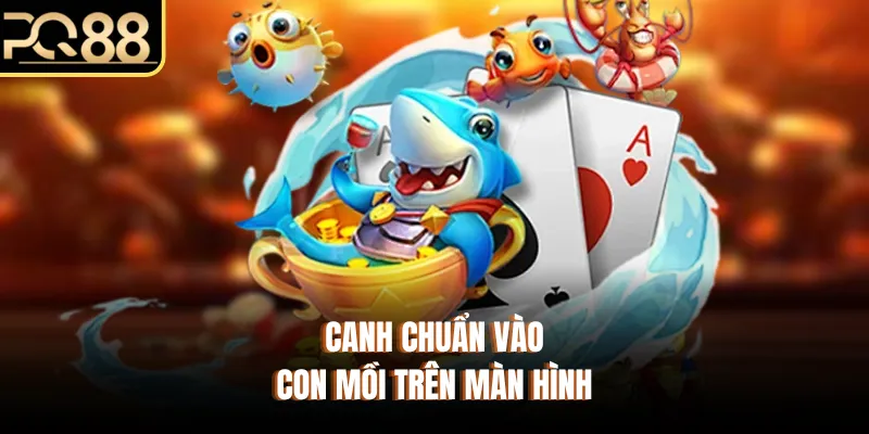 Canh chuẩn vào con mồi trên màn hình