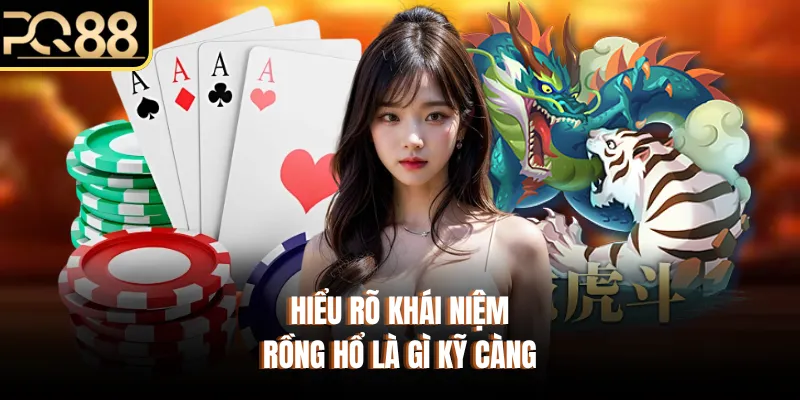 Hiểu rõ khái niệm rồng hổ là gì kỹ càng