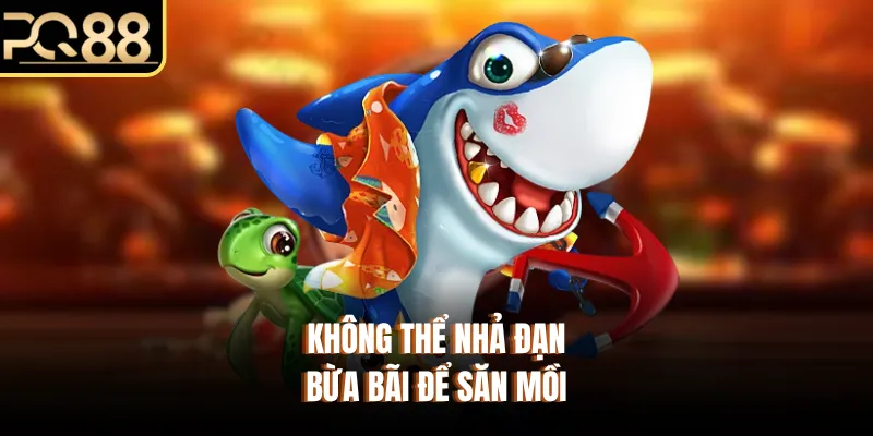 Không thể nhả đạn bừa bãi để săn mồi