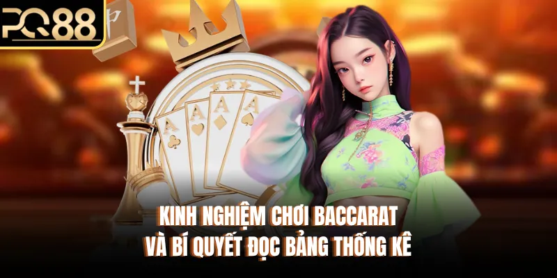 Kinh Nghiệm Chơi Baccarat Và Bí Quyết Đọc Bảng Thống Kê
