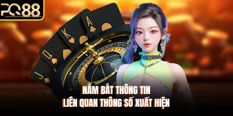 Nắm bắt thông tin liên quan thông số xuất hiện