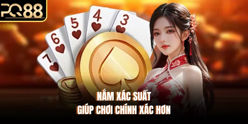 Nắm xác suất giúp chơi chính xác hơn