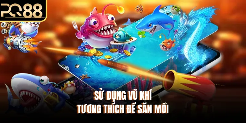 Sử dụng vũ khí tương thích để săn mồi