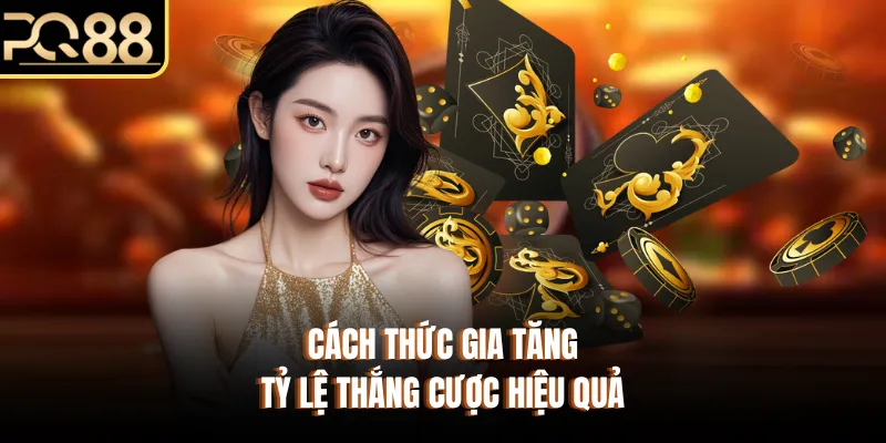 Cách thức gia tăng tỷ lệ thắng cược hiệu quả