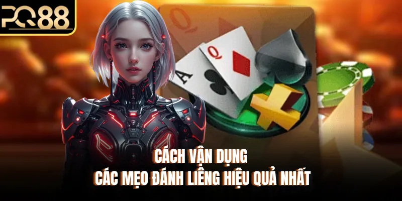 Cách vận dụng các mẹo đánh liêng hiệu quả nhất
