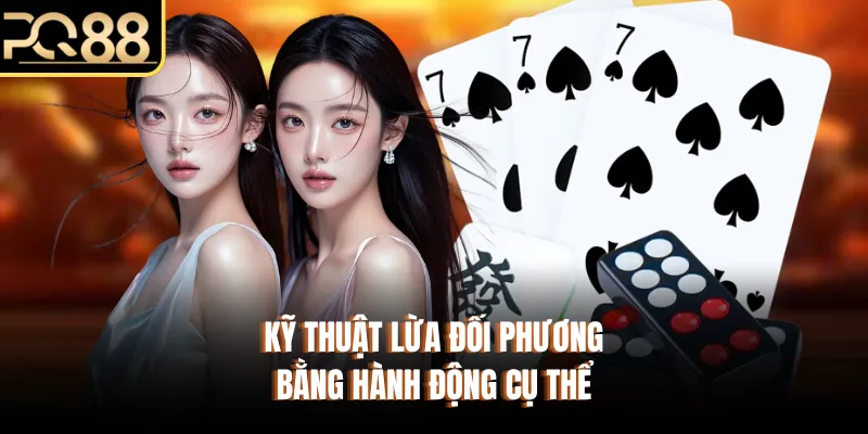 Kỹ thuật lừa đối phương bằng hành động cụ thể