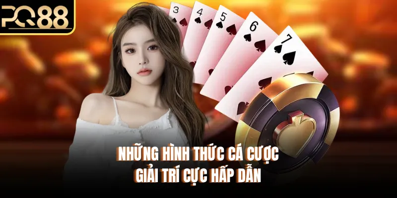 Những hình thức cá cược giải trí cực hấp dẫn