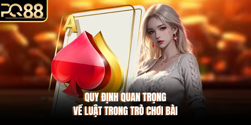 Quy định quan trọng về luật trong trò chơi bài