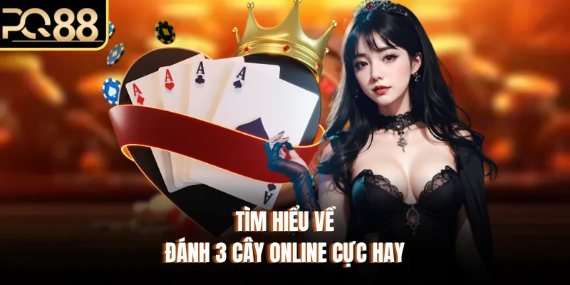 Tìm hiểu về đánh 3 cây online cực hay