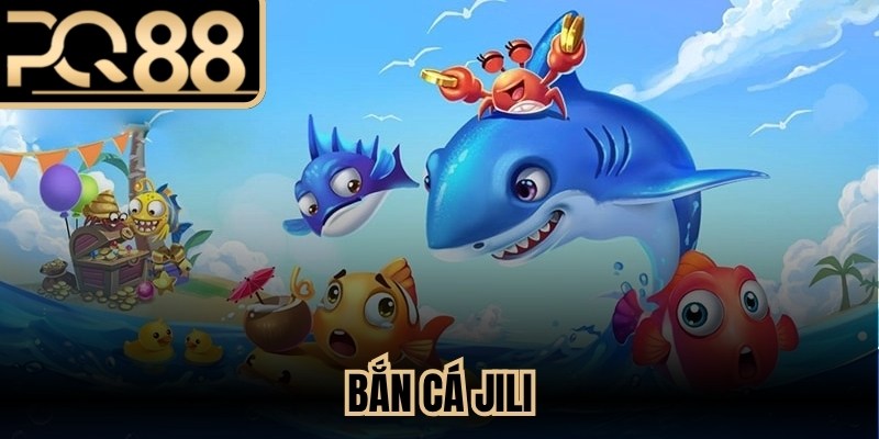 Bắn Cá JiLi