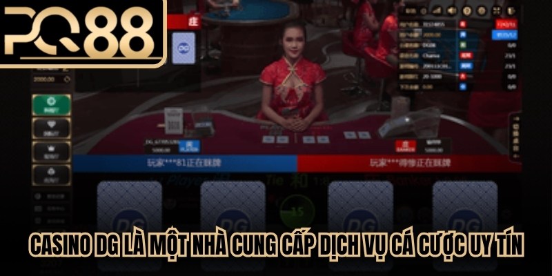 Casino DG là một nhà cung cấp dịch vụ cá cược uy tín, chuyên nghiệp