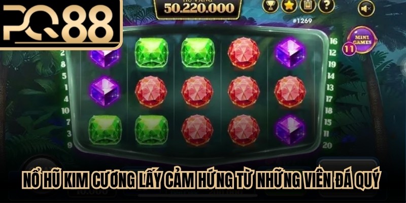 Nổ hũ Kim Cương lấy cảm hứng từ những viên đá quý lấp lánh và sang trọng