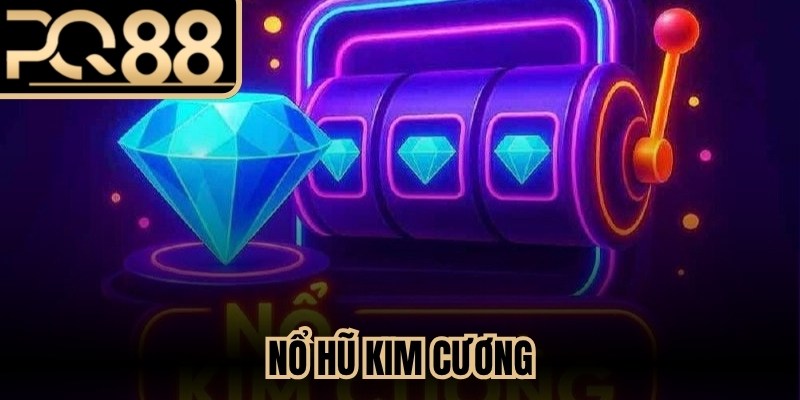 Nổ hũ Kim Cương