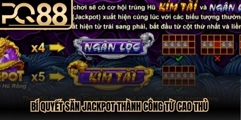 Bí quyết săn jackpot thành công từ cao thủ với quay hũ Long Thần