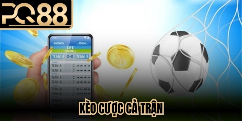 Kèo Cược Cả Trận