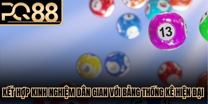 Kết hợp kinh nghiệm dân gian với bảng thống kê hiện đại để đạt tỷ lệ thắng cao