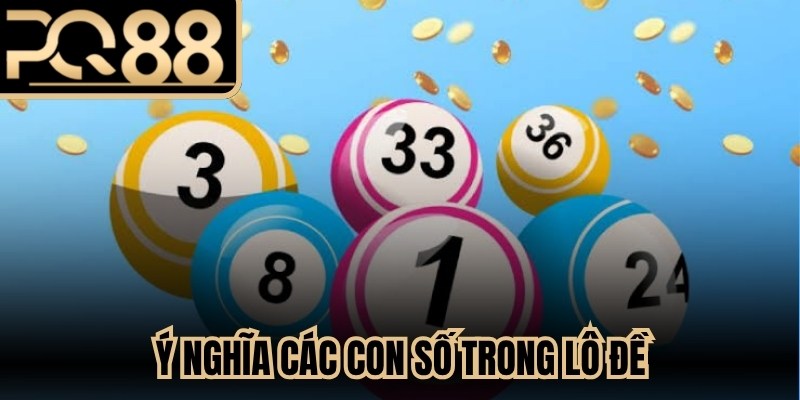 Ý Nghĩa Các Con Số Trong Lô Đề