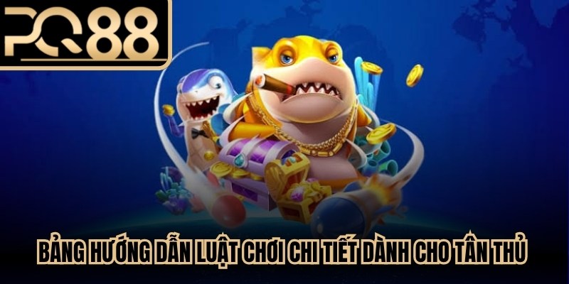 Bảng hướng dẫn luật chơi chi tiết dành cho tân thủ tại PQ88