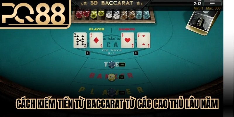 Cách kiếm tiền từ baccarat từ các cao thủ lâu năm