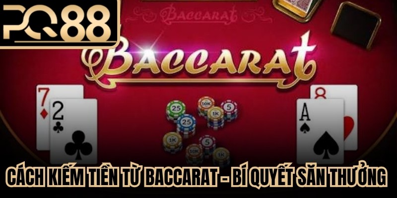 Cách Kiếm Tiền Từ Baccarat