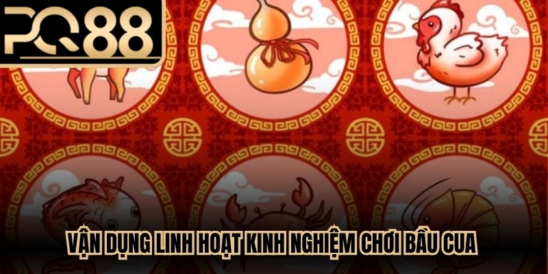 Vận dụng linh hoạt kinh nghiệm chơi bầu cua giúp cược thủ tự tin chơi