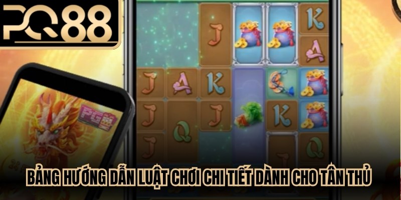 Bảng hướng dẫn luật chơi chi tiết dành cho tân thủ tại PQ88