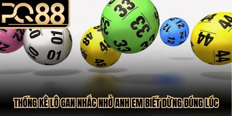 Thống kê lô gan nhắc nhở anh em biết dừng đúng lúc