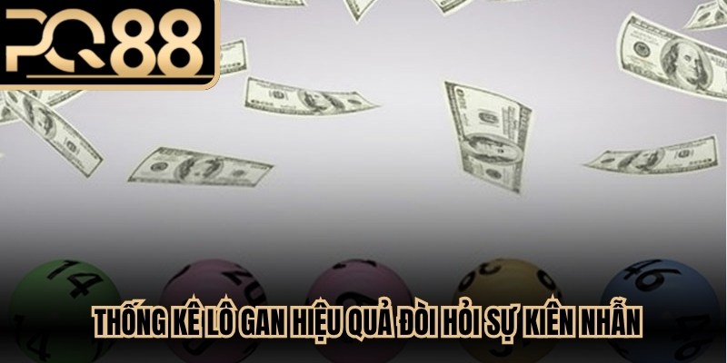 Thống kê lô gan hiệu quả đòi hỏi sự kiên nhẫn