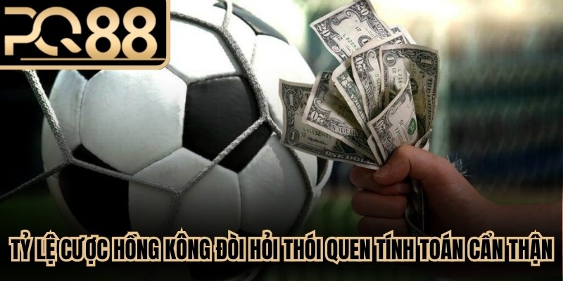 Tỷ lệ cược Hồng Kông hiệu quả đòi hỏi thói quen tính toán cẩn thận