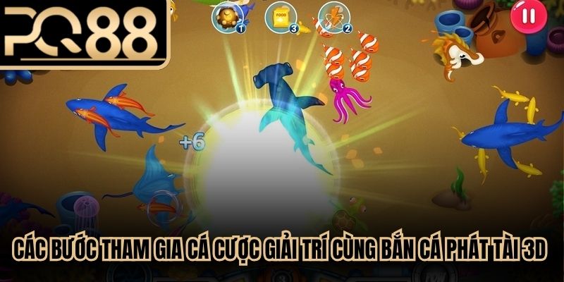 Các bước tham gia cá cược giải trí cùng bắn cá phát tài 3D chuẩn