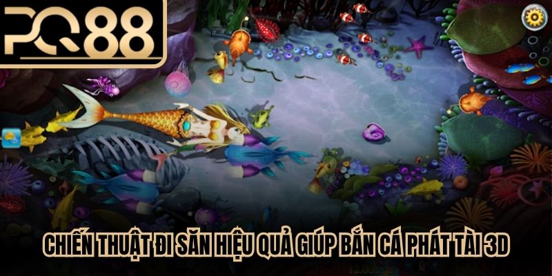 Chiến thuật đi săn hiệu quả giúp người chơi bắn cá phát tài 3D