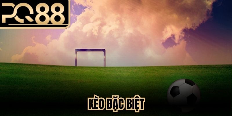 Kèo Đặc Biệt