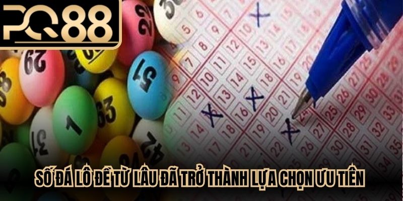 Số đá lô đề từ lâu đã trở thành lựa chọn ưu tiên của nhiều cao thủ