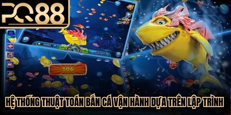 Hệ thống thuật toán bắn cá vận hành dựa trên lập trình ngẫu nhiên
