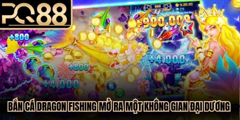 Bắn cá Dragon Fishing mở ra một không gian đại dương kỳ ảo