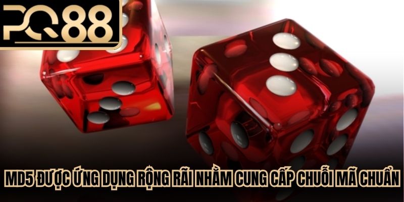 MD5 được ứng dụng rộng rãi nhằm cung cấp một chuỗi mã chuẩn